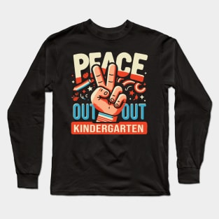 Peace Out Kindergarten // Last Day Of School Long Sleeve T-Shirt